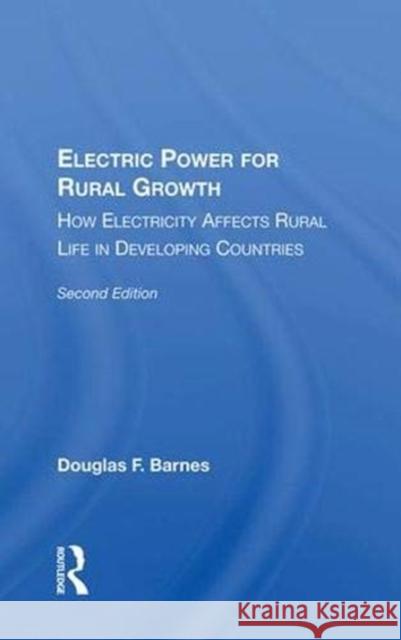 Electric Power for Rural Growth: How Electricity Affects Rural Life in Developing Countries Barnes, Douglas F. 9780367012236 Taylor and Francis - książka