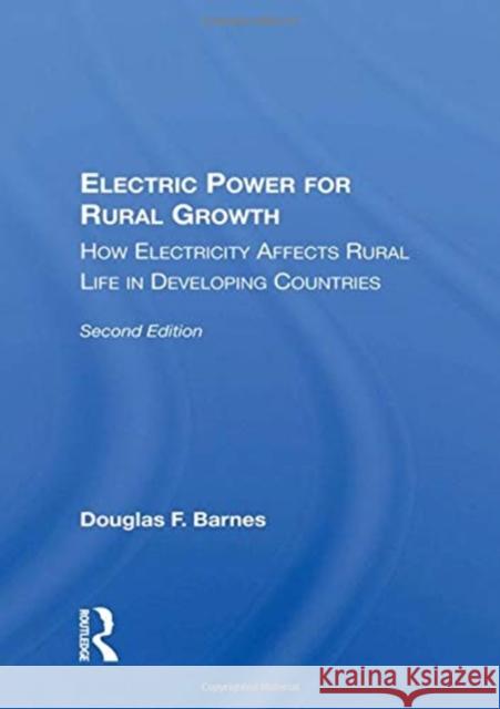 Electric Power for Rural Growth: How Electricity Affects Rural Life in Developing Countries Douglas F. Barnes 9780367162108 Routledge - książka