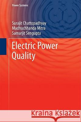 Electric Power Quality Surajit Chattopadhyay, Madhuchhanda Mitra, Samarjit Sengupta 9789400706347 Springer - książka
