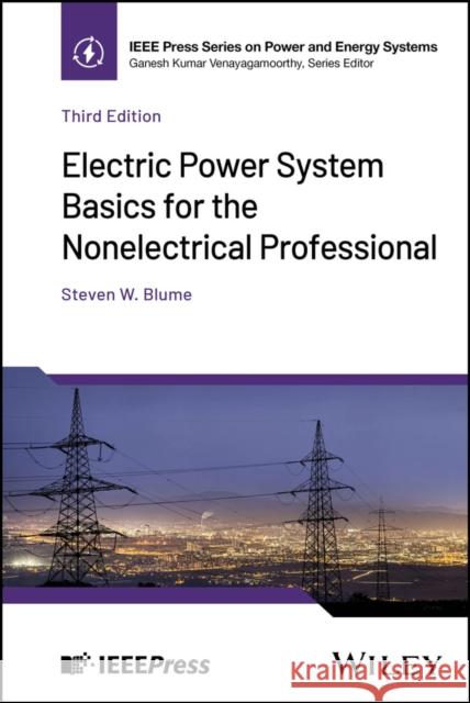 Electric Power System Basics for the Nonelectrical Professional Steven W. (Applied Professional Training, Inc) Blume 9781394281985 Wiley-IEEE Press - książka