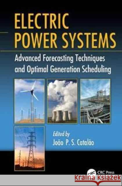 Electric Power Systems: Advanced Forecasting Techniques and Optimal Generation Scheduling  9781138073982 Taylor and Francis - książka