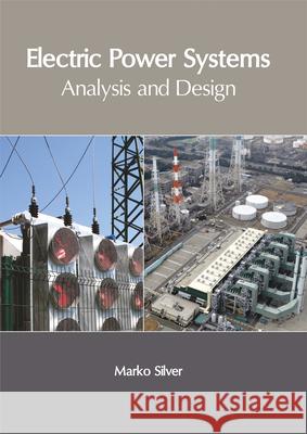 Electric Power Systems: Analysis and Design Marko Silver 9781632406002 Clanrye International - książka