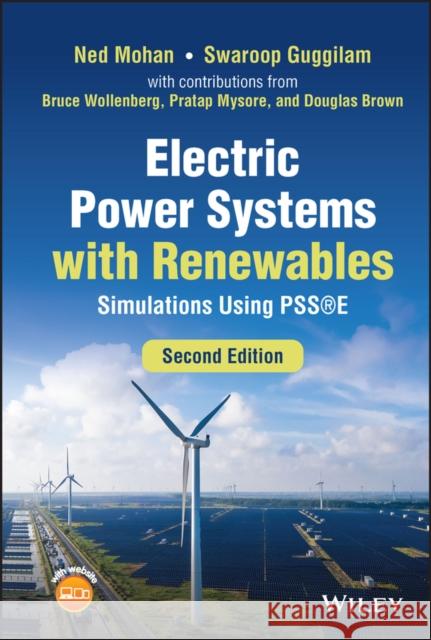 Electric Power Systems with Renewables: Simulation s Using PSS (R)E  Mohan 9781119844877 John Wiley and Sons Ltd - książka