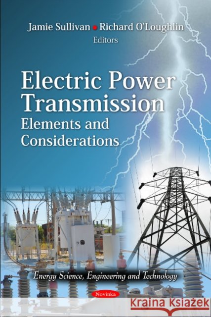Electric Power Transmission: Elements & Considerations Jamie Sullivan, Richard O'Loughlin 9781614704584 Nova Science Publishers Inc - książka