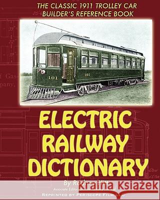 Electric Railway Dictionary Rodney Hitt 9781935700258 Periscope Film LLC - książka