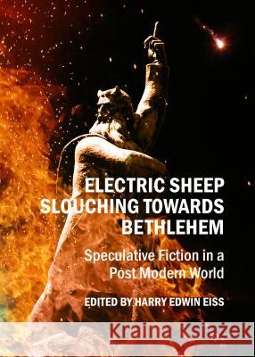 Electric Sheep Slouching Towards Bethlehem: Speculative Fiction in a Post Modern World Harry Eiss 9781443856362 Cambridge Scholars Publishing - książka