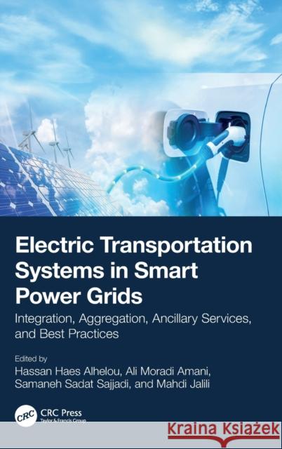 Electric Transportation Systems in Smart Power Grids: Integration, Aggregation, Ancillary Services, and Best Practices Alhelou, Hassan Haes 9781032277448 Taylor & Francis Ltd - książka