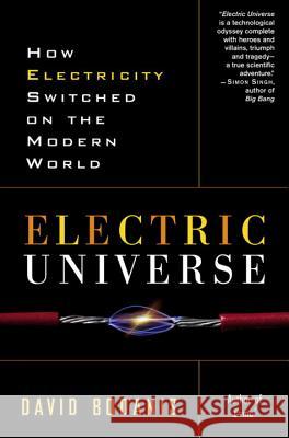 Electric Universe: How Electricity Switched on the Modern World David Bodanis 9780307335982 Three Rivers Press (CA) - książka