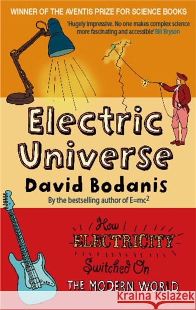 Electric Universe: How Electricity Switched on the Modern World David Bodanis 9780349117669  - książka