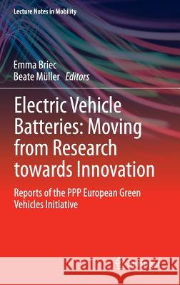 Electric Vehicle Batteries: Moving from Research Towards Innovation: Reports of the PPP European Green Vehicles Initiative Briec, Emma 9783319127057 Springer - książka