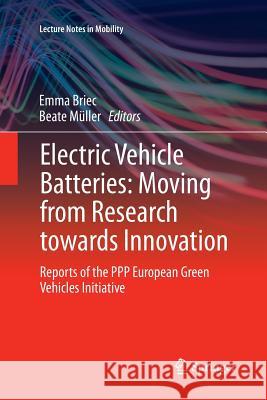 Electric Vehicle Batteries: Moving from Research Towards Innovation: Reports of the PPP European Green Vehicles Initiative Briec, Emma 9783319385327 Springer - książka