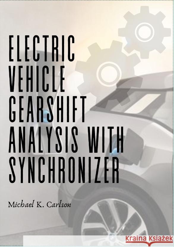 Electric vehicle gearshift analysis with synchronizer K. Carlson, Michael 9783384325815 tredition - książka