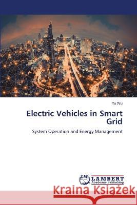 Electric Vehicles in Smart Grid Yu Wu 9786205514177 LAP Lambert Academic Publishing - książka