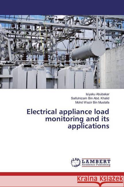 Electrical appliance load monitoring and its applications Abubakar, Isiyaku; Bin Abd. Khalid, Saifulnizam; Wazir Bin Mustafa, Mohd 9783330001909 LAP Lambert Academic Publishing - książka