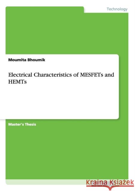 Electrical Characteristics of MESFETs and HEMTs Moumita Bhoumik 9783656535218 Grin Verlag - książka