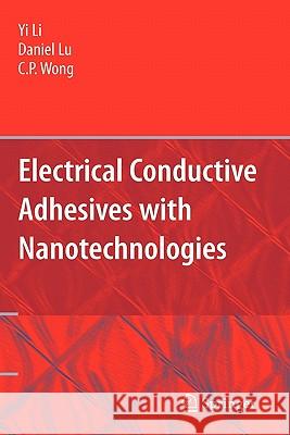 Electrical Conductive Adhesives with Nanotechnologies C. P. Wong Yi Li Daniel Lu 9780387887821 Springer - książka