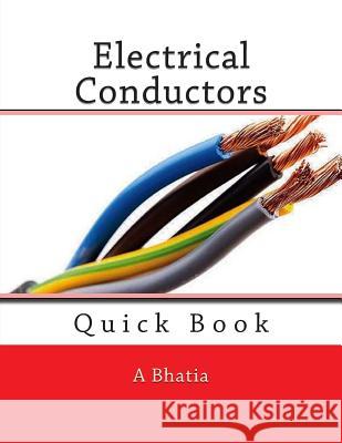 Electrical Conductors: Quick Book A. Bhatia 9781508498216 Createspace - książka