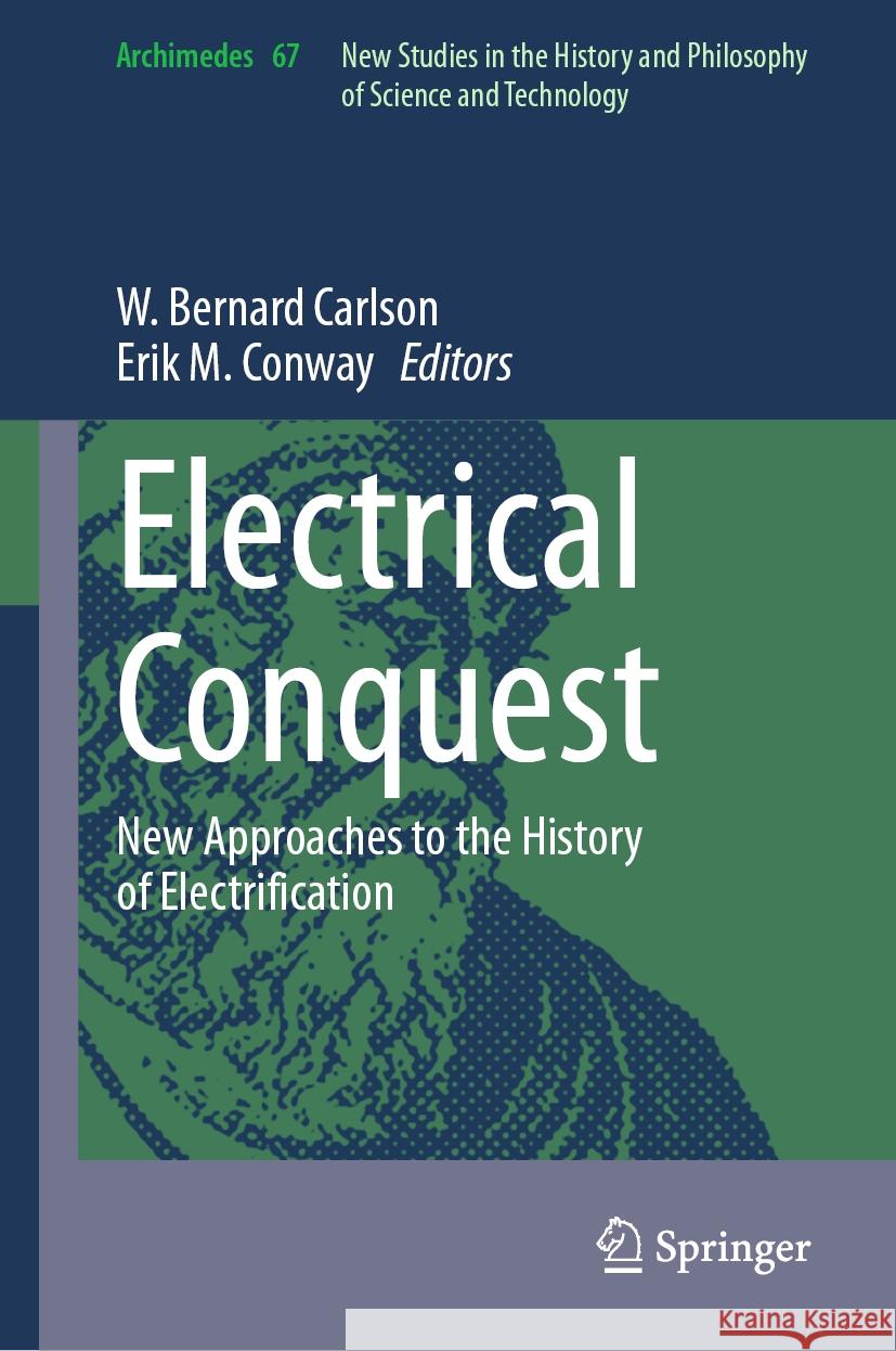Electrical Conquest: New Approaches to the History of Electrification W. Bernard Carlson Erik M. Conway 9783031445903 Springer - książka