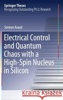 Electrical Control and Quantum Chaos with a High-Spin Nucleus in Silicon Serwan Asaad 9783030834722 Springer - książka