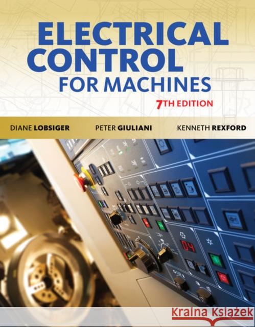 Electrical Control for Machines Diane (Delta College) Lobsiger 9780357671160 Cengage Learning, Inc - książka