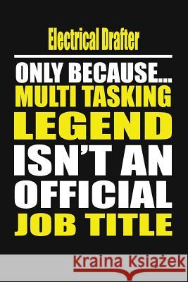 Electrical Drafter Only Because Multi Tasking Legend Isn't an Official Job Title Michelle's Notebook 9781795239332 Independently Published - książka