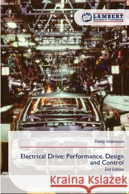 Electrical Drive: Performance, Design and Control Vodovozov, Valery 9786209082733 LAP Lambert Academic Publishing - książka