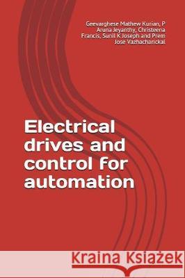 Electrical Drives and Control for Automation P. Aruna Jeyanthy Christeena Francis Sunil K. Joseph 9781983059551 Independently Published - książka