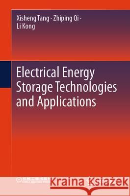Electrical Energy Storage Technologies and Applications Xisheng Tang Zhiping Qi Li Kong 9789819656240 Springer - książka