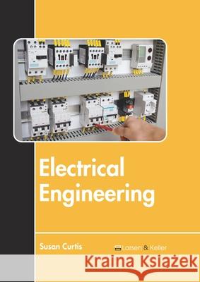 Electrical Engineering Susan Curtis 9781641726566 Larsen and Keller Education - książka