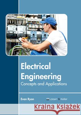 Electrical Engineering: Concepts and Applications Evan Ryan 9781635490985 Larsen and Keller Education - książka