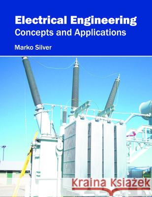 Electrical Engineering: Concepts and Applications Marko Silver 9781682850114 Willford Press - książka