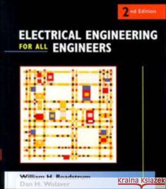 Electrical Engineering for All Engineers William H. Roadstrum Roadstrum                                Dan H. Wolaver 9780471510437 John Wiley & Sons - książka