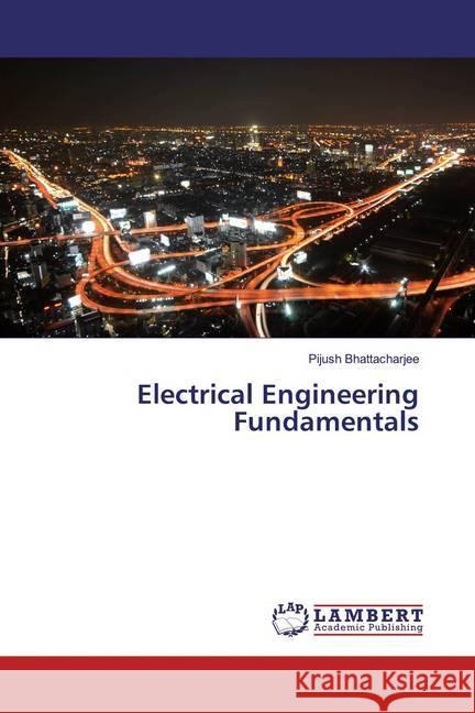 Electrical Engineering Fundamentals Bhattacharjee, Pijush 9786139462889 LAP Lambert Academic Publishing - książka