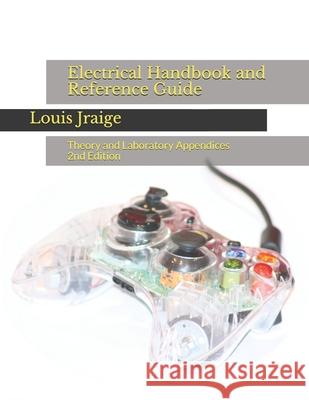 Electrical Handbook and Reference Guide: Theory and Laboratory Appendices 2nd Edition Louis Jraige 9781089669838 Independently Published - książka