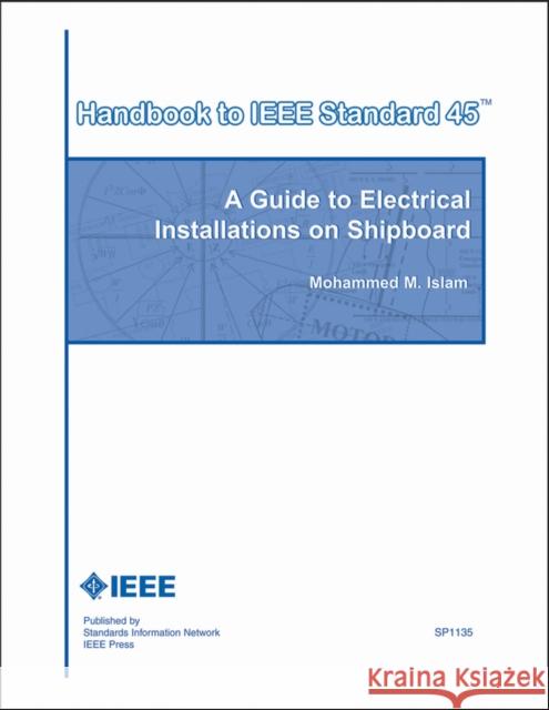 Electrical Installations Shipboard Islam, Mohammed M. 9780738141015 Institute of Electrical & Electronics Enginee - książka