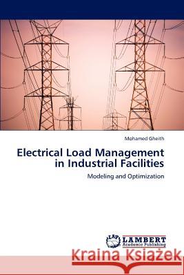 Electrical Load Management in Industrial Facilities Mohamed Gheith   9783847327165 LAP Lambert Academic Publishing AG & Co KG - książka