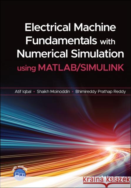 Electrical Machine Fundamentals with Numerical Simulation Using MATLAB / Simulink Atif Iqbal Shaikh Moinoddin B. Prathap Reddy 9781119682639 Wiley - książka