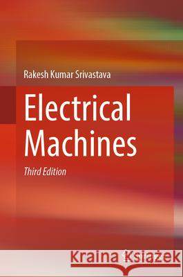 Electrical Machines Rakesh Kumar Srivastava 9789819650385 Springer - książka