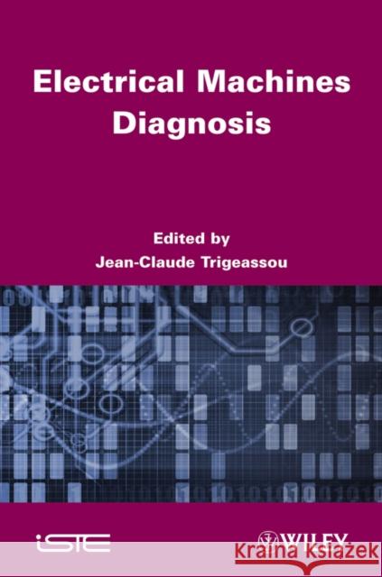 Electrical Machines Diagnosis Jean-Claude Trigeassou 9781848212633 Wiley-Iste - książka