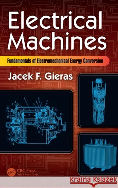 Electrical Machines: Fundamentals of Electromechanical Energy Conversion Jacek F. Gieras 9781498708838 CRC Press - książka