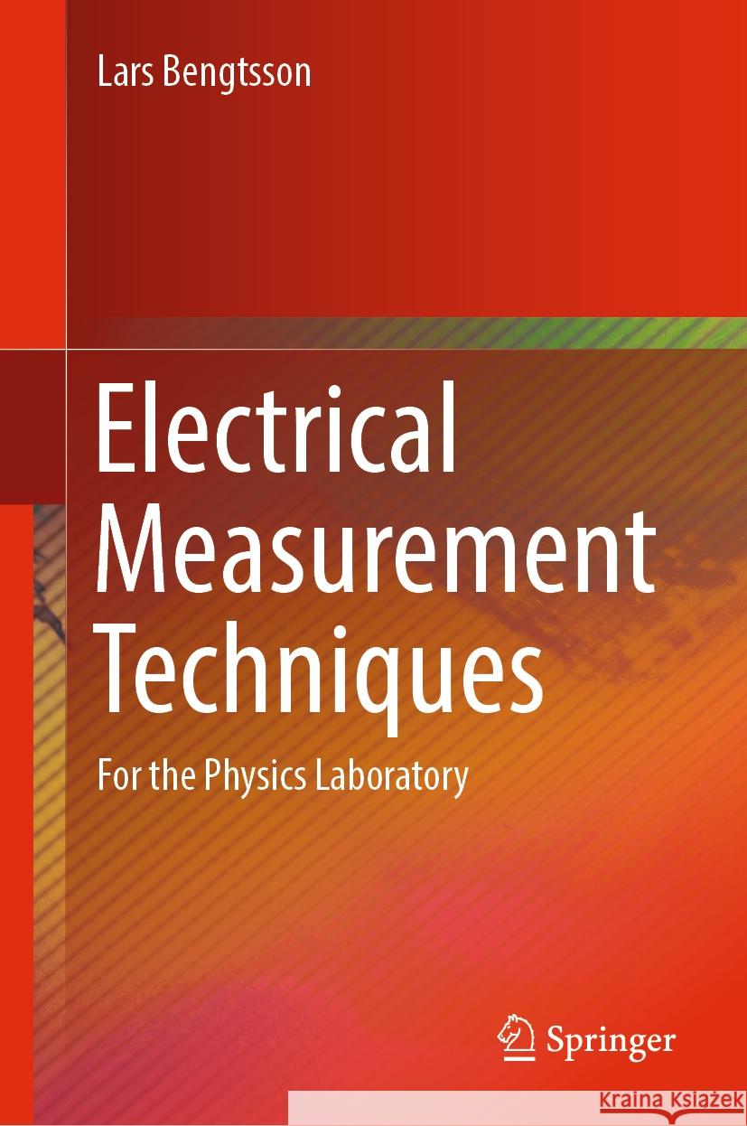 Electrical Measurement Techniques: For the Physics Laboratory Lars Bengtsson 9789819981861 Springer - książka