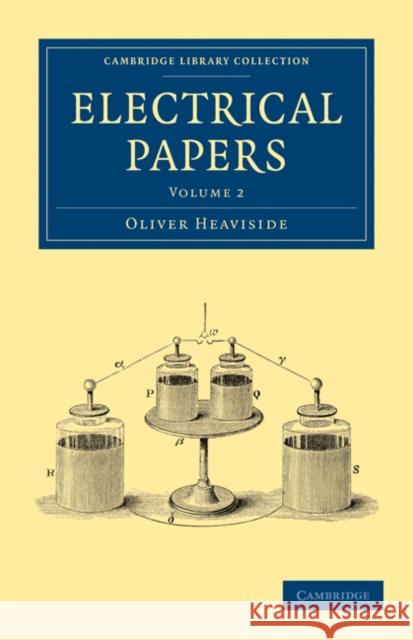 Electrical Papers Oliver Heaviside 9781108028578 Cambridge University Press - książka
