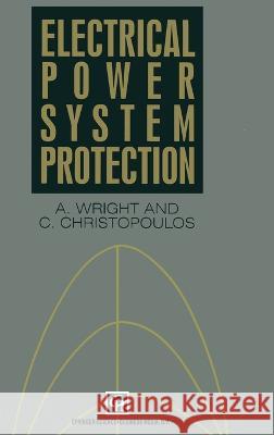 Electrical Power System Protection Christos Christopoulos, A. Wright 9780412392009 Chapman and Hall - książka