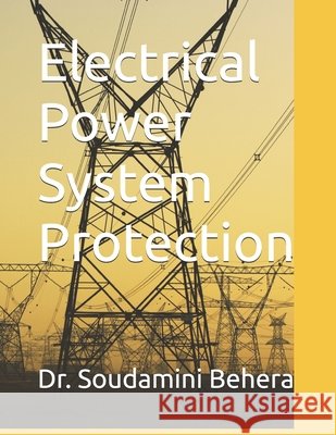 Electrical Power System Protection Dr Soudamini Behera 9798334261082 Independently Published - książka