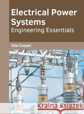 Electrical Power Systems: Engineering Essentials Isla Cooper 9781639871827 Murphy & Moore Publishing - książka