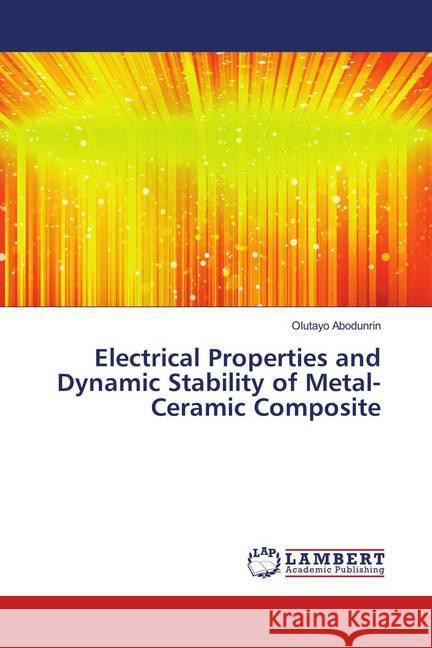 Electrical Properties and Dynamic Stability of Metal-Ceramic Composite Abodunrin, Olutayo 9786139945993 LAP Lambert Academic Publishing - książka