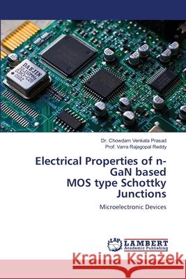 Electrical Properties of n-GaN based MOS type Schottky Junctions Chowdam Venkata Prasad Prof Varra Rajagopal Reddy 9786203202168 LAP Lambert Academic Publishing - książka