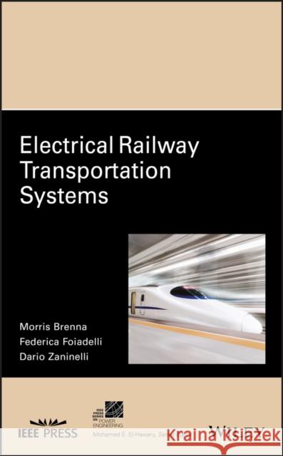 Electrical Railway Transportation Systems Morris Brenna Federica Foiadelli Dario Zaninelli 9781119386803 Wiley-IEEE Press - książka