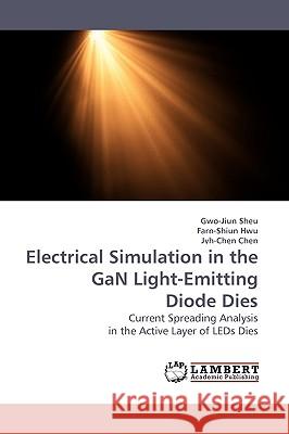 Electrical Simulation in the GaN Light-Emitting Diode Dies Sheu, Gwo-Jiun 9783838305844 LAP Lambert Academic Publishing AG & Co KG - książka