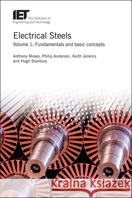 Electrical Steels: Fundamentals and Basic Concepts Anthony Moses Keith Jenkins Philip Anderson 9781785619700 Institution of Engineering & Technology - książka